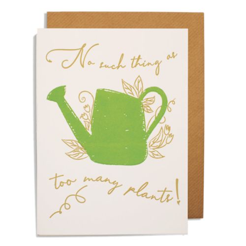No Such Thing as Too Many Plants Greetings Card QP572
