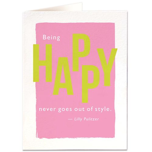 Being Happy Never Goes Out of Style Greetings Card QP523