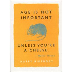 Age is Not Important Unless You Are Cheese Hayes Quote Birthday Card QP407