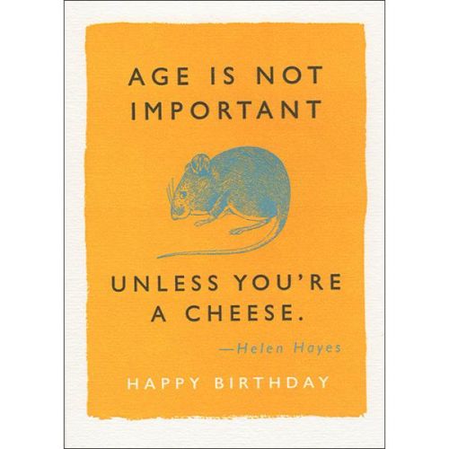 Age is Not Important Unless You Are Cheese Hayes Quote Birthday Card QP407