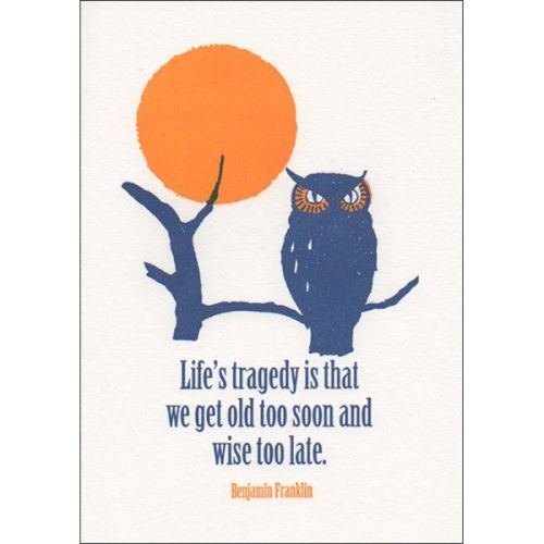 Lifes Tragedy Benjamin Franklin Quote Greetings Card QP458