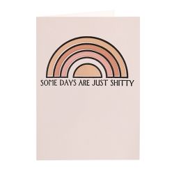 Some Days Are Just Shitty Rainbow Greetings Card QP516