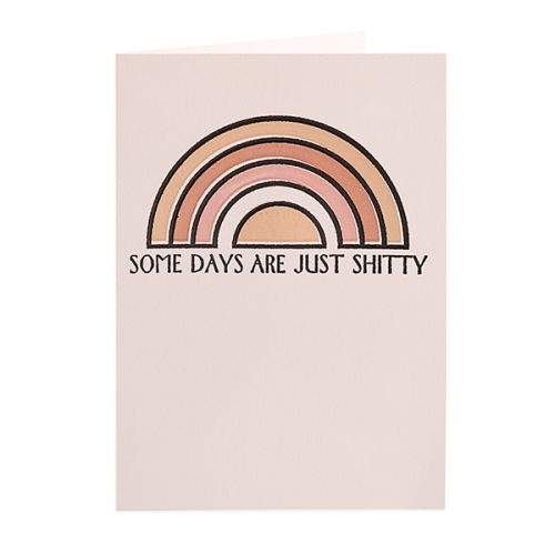 Some Days Are Just Shitty Rainbow Greetings Card QP516
